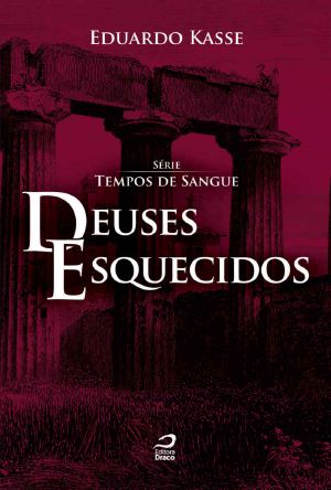 [Tempos de Sangue 02] • Deuses Esquecidos (Tempos De Sangue)